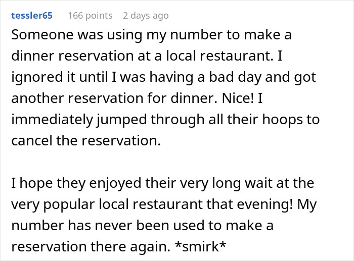 Screenshot of a Reddit comment about a guy getting petty revenge on a woman who used his number for reservations. Screenshot of a Reddit comment about a guy getting petty revenge on a woman who used his number for reservations.