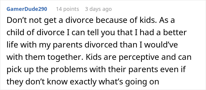 Reddit advice suggesting that getting a divorce is better than staying in a bad marriage for the kids. Reddit advice suggesting that getting a divorce is better than staying in a bad marriage for the kids.