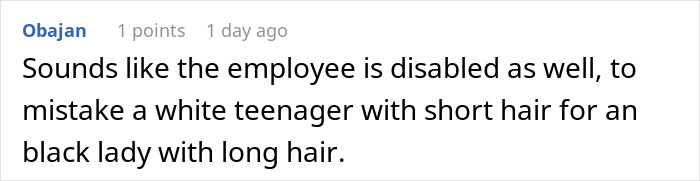 A comment about a disabled employee mistaking a white teenager for a black woman, highlighting accessibility issues. A comment about a disabled employee mistaking a white teenager for a black woman, highlighting accessibility issues.
