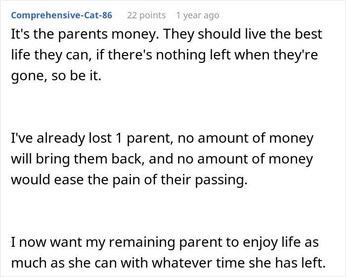 A comment sharing personal loss and wishing for a remaining parent to enjoy life instead of saving inheritance. A comment sharing personal loss and wishing for a remaining parent to enjoy life instead of saving inheritance.