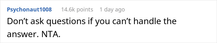 Reddit comment: Don't ask questions if you can't handle the answer. NTA, regarding the bride and groom's female bestie love confession. Reddit comment: Don't ask questions if you can't handle the answer. NTA, regarding the bride and groom's female bestie love confession.