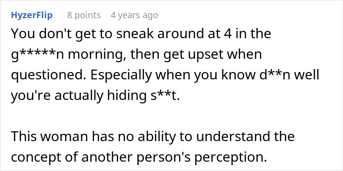 A comment criticizing a wife who sneaks out at 4AM and hides money, especially when she gets upset about being questioned. A comment criticizing a wife who sneaks out at 4AM and hides money, especially when she gets upset about being questioned.