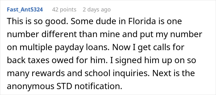 A Reddit user plans petty revenge on a man who put their number on payday loans, causing spam calls. A Reddit user plans petty revenge on a man who put their number on payday loans, causing spam calls.