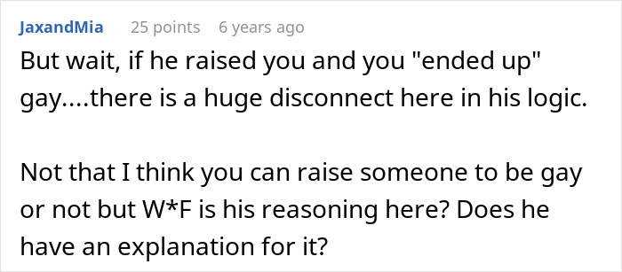 A Reddit comment from JaxandMia questioning the father's logic about raising a gay child after a woman ends toxic relationship. A Reddit comment from JaxandMia questioning the father's logic about raising a gay child after a woman ends toxic relationship.