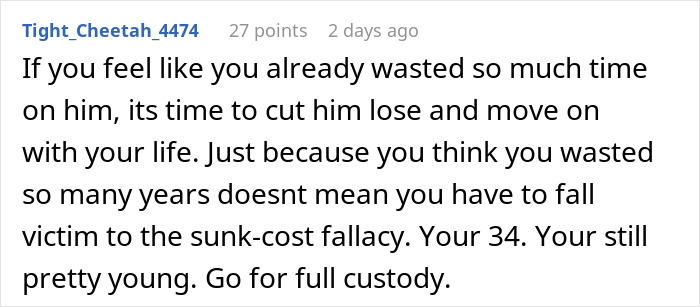 Online user suggesting to move on, fight the sunk-cost fallacy, and seek full custody from the husband.