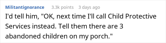 Reddit user suggesting calling Child Protective Services next time the dad dumps his kids on the porch Reddit user suggesting calling Child Protective Services next time the dad dumps his kids on the porch