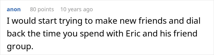 A screenshot of a comment advising to make new friends when dealing with a guy who thinks his buddy needs a hot GF. A screenshot of a comment advising to make new friends when dealing with a guy who thinks his buddy needs a hot GF.