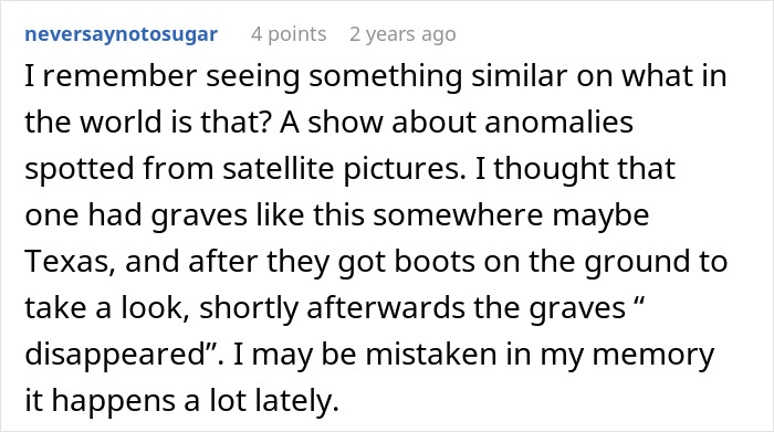 A comment about graves and an airport, referencing a show about anomalies spotted from satellite pictures. A comment about graves and an airport, referencing a show about anomalies spotted from satellite pictures.
