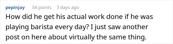 Online user questioning how the coworker got work done while playing barista with the coffee machine