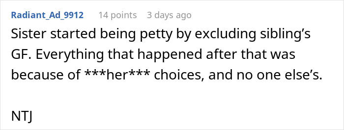 A comment about a bride excluding sibling's girlfriend from the wedding, showing the sister's petty choices. A comment about a bride excluding sibling's girlfriend from the wedding, showing the sister's petty choices.