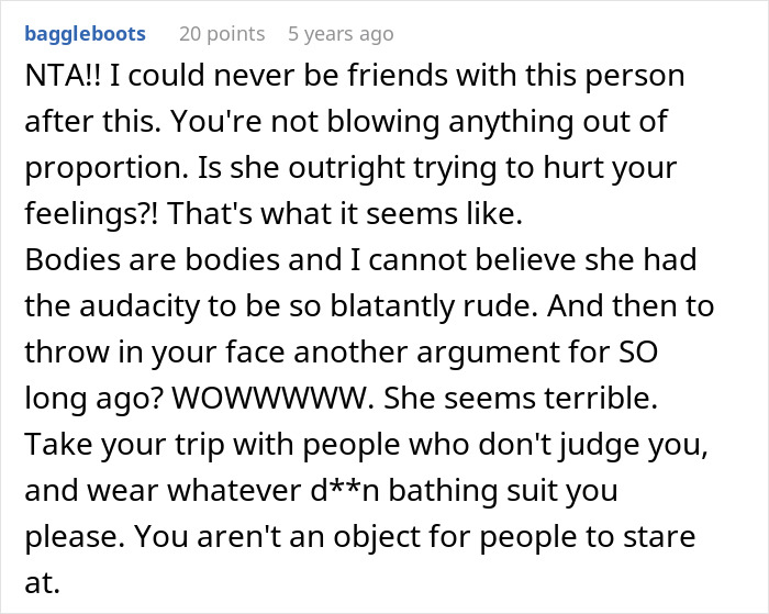 A comment about ending a friendship due to body-shaming and unsolicited bikini advice. A comment about ending a friendship due to body-shaming and unsolicited bikini advice.