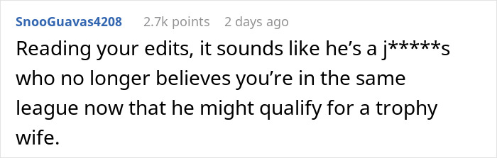 A screenshot of a Reddit comment saying a guy who went from minimum wage to $200K might want a trophy wife, deciding his GF isn't good enough. A screenshot of a Reddit comment saying a guy who went from minimum wage to $200K might want a trophy wife, deciding his GF isn't good enough.