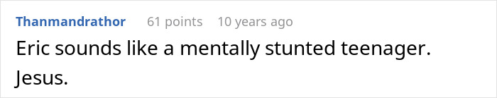 A comment about a guy who needs a GF and a weight-loss coach, stating Eric sounds like a mentally stunted teenager. A comment about a guy who needs a GF and a weight-loss coach, stating Eric sounds like a mentally stunted teenager.