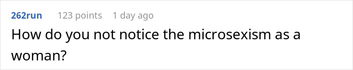 Comment on gender-biased boss asking how a woman can not notice microsexism. Comment on gender-biased boss asking how a woman can not notice microsexism.