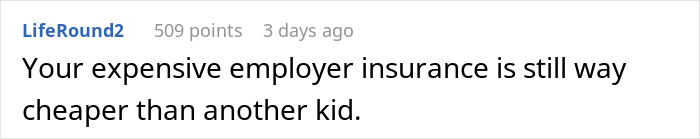 A comment highlighting that employer insurance is cheaper than having another kid A comment highlighting that employer insurance is cheaper than having another kid