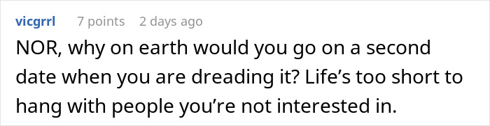 Comment about why a woman looking for romance would go on a second date if she is dreading it. Comment about why a woman looking for romance would go on a second date if she is dreading it.