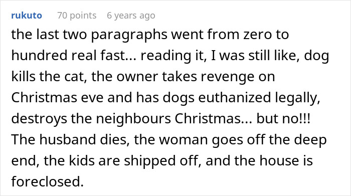 A user comment summarizing the dramatic turn of events after neighbors' dogs attack a cat, including foreclosed house. A user comment summarizing the dramatic turn of events after neighbors' dogs attack a cat, including foreclosed house.