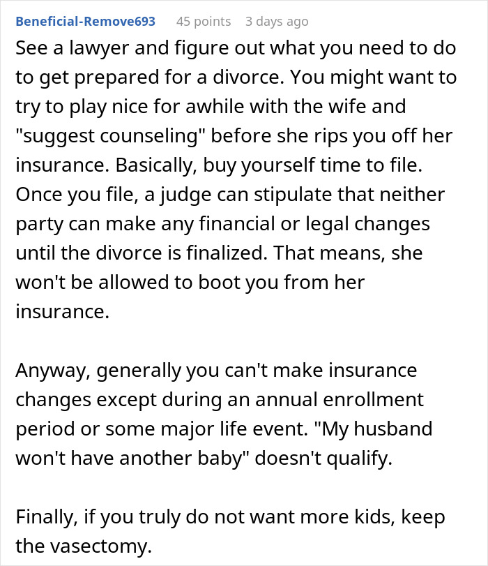 Detailed advice from a user about legal steps for divorce over a vasectomy and insurance threats. Detailed advice from a user about legal steps for divorce over a vasectomy and insurance threats.