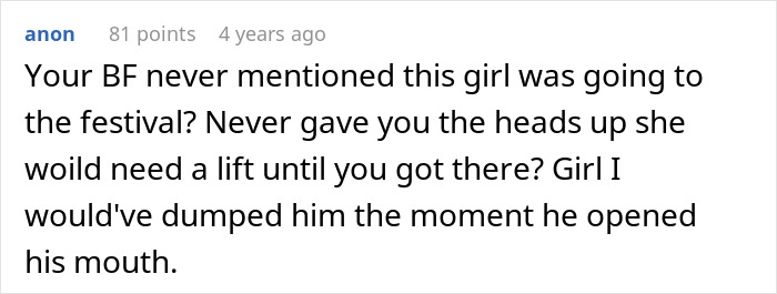 Comment about BF never mentioning girl going to festival; suggests dumping him. GF won't drive drunk women home. Comment about BF never mentioning girl going to festival; suggests dumping him. GF won't drive drunk women home.