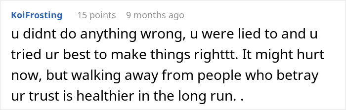 Screenshot of a comment offering support after a relationship nightmare, advising to walk away from people who betray trust. Screenshot of a comment offering support after a relationship nightmare, advising to walk away from people who betray trust.