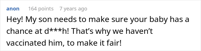 Screenshot of a comment: my son needs to make sure your baby has a chance at d***h! That's why we haven't vaccinated him. Screenshot of a comment: my son needs to make sure your baby has a chance at d***h! That's why we haven't vaccinated him.