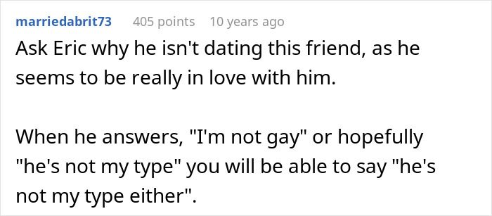 A Reddit comment suggesting asking Eric why he isn't dating his friend, implying he's in love with him. A Reddit comment suggesting asking Eric why he isn't dating his friend, implying he's in love with him.