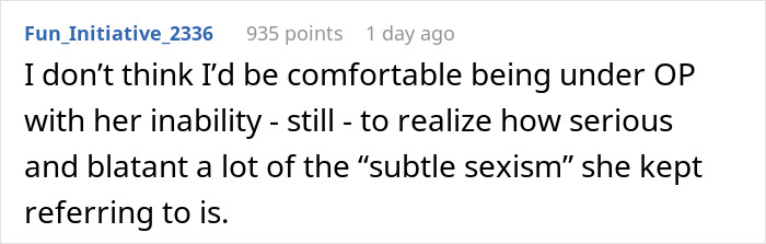 Online comment criticizing subtle sexism in the workplace, relating to a boss who was gender-biased. Online comment criticizing subtle sexism in the workplace, relating to a boss who was gender-biased.
