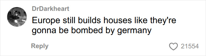 Social media comment on Europe home building debate, stating Europe builds houses like they'll be bombed. Social media comment on Europe home building debate, stating Europe builds houses like they'll be bombed.