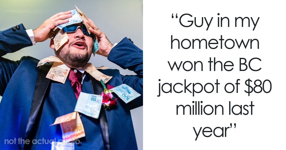 74 Wild Stories Of People Who Went From Broke To Loaded In The Blink Of An Eye