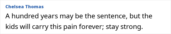 Chelsea Thomas comment about children's mother as attacker, stating the children will carry the pain forever. Chelsea Thomas comment about children's mother as attacker, stating the children will carry the pain forever.