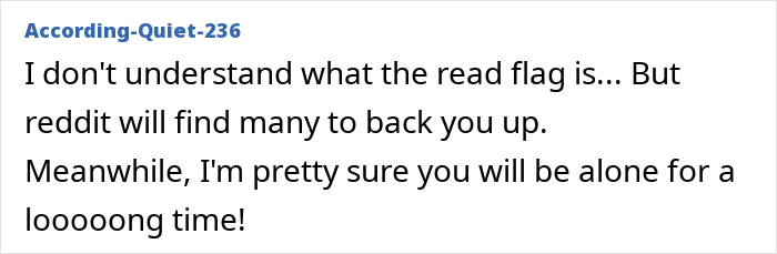A comment questioning what the red flag is, predicting the poster will remain alone for a long time. A comment questioning what the red flag is, predicting the poster will remain alone for a long time.