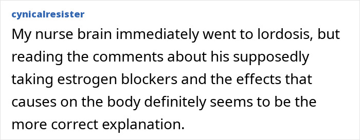 A comment about Elon Musk's lordosis and estrogen blockers from his recent spaceport visit sparking theories