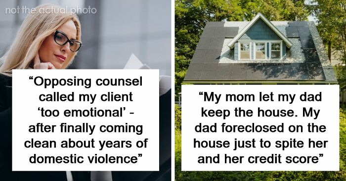 49 Divorce Lawyers Reveal The Pettiest And Cruelest Things They’ve Seen People Do During A Split
