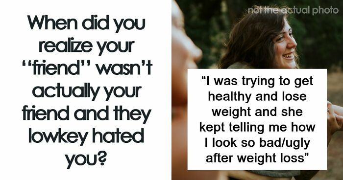 41 Times People Realized That The Friends They Had Were Actually Their Haters