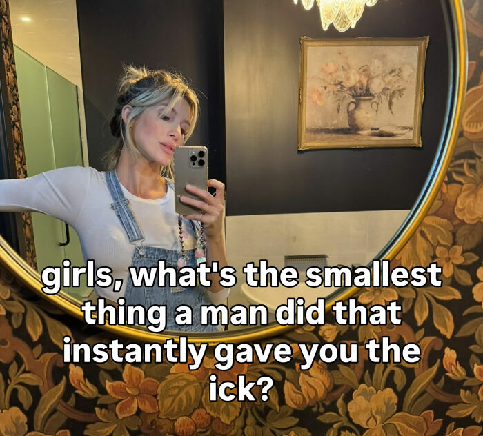 Life Coach Asked Followers For "The Smallest Thing A Man Did" That Gave Them "The Ick," The Responses Were Brutal Life Coach Asked Followers For "The Smallest Thing A Man Did" That Gave Them "The Ick," The Responses Were Brutal