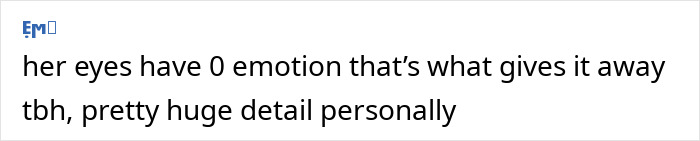 A social media comment from EM comments on the female psychopath, noting, her eyes have 0 emotion thats what gives it away. A social media comment from EM comments on the female psychopath, noting, her eyes have 0 emotion thats what gives it away.