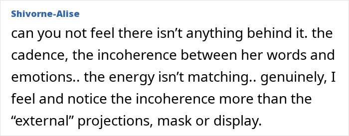 A comment about a female psychopaths lack of authenticity, stating the incoherence between words and emotions, regarding her controversial tactics. A comment about a female psychopaths lack of authenticity, stating the incoherence between words and emotions, regarding her controversial tactics.