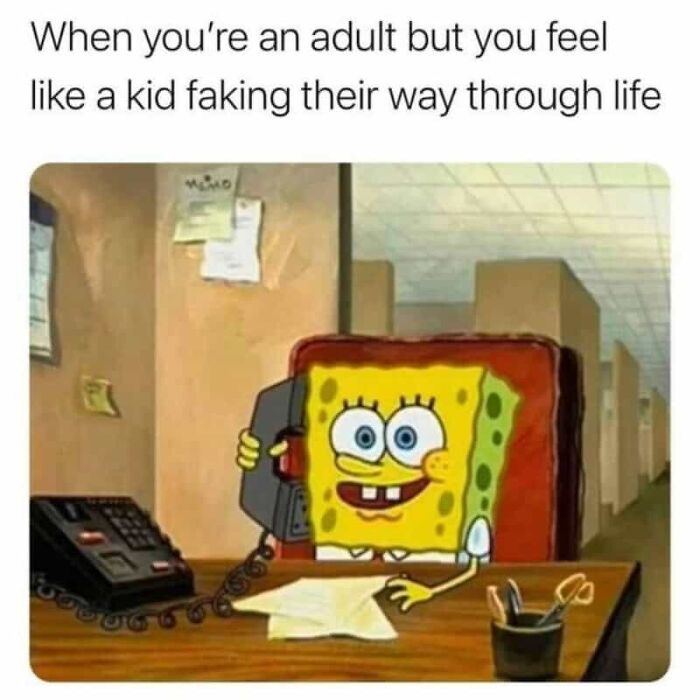 Hilariously relatable memes of Spongebob at a desk, illustrating adults feeling like kids faking their way through life.