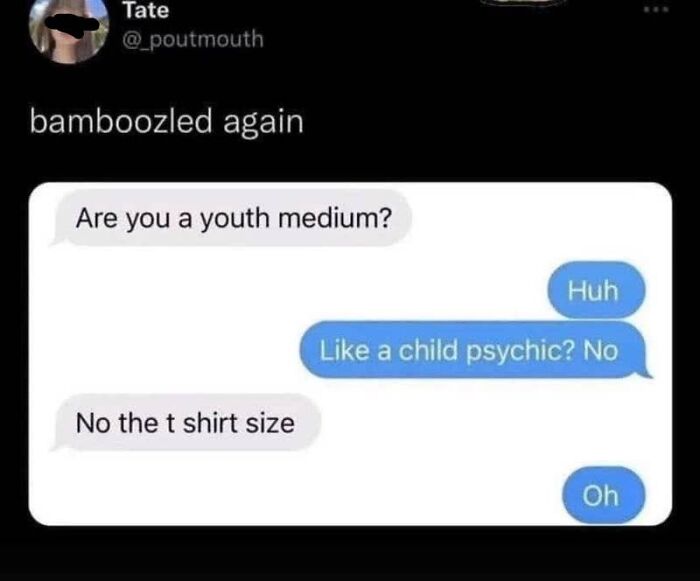 A screenshot of a hilarious text asking if someone is a youth medium, then clarifying it means t-shirt size.