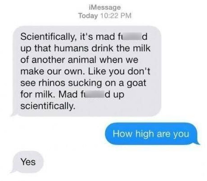 A screenshot of hilarious texts, discussing the scientific strangeness of humans drinking animal milk.