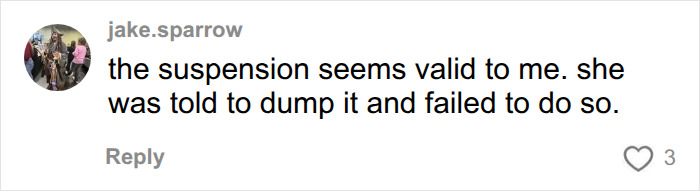 A comment from jake.sparrow saying the suspension seems valid to me. she was told to dump it and failed to do so.