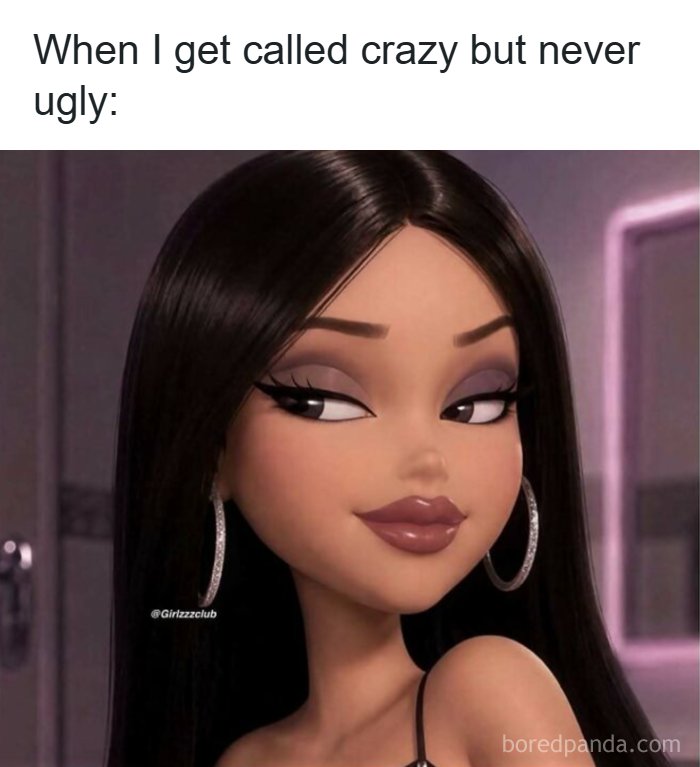 Funny memes about being a woman showing a Bratz doll with a smug look