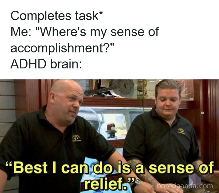 Funny ADHD memes about completing a task and only getting a sense of relief instead of accomplishment
