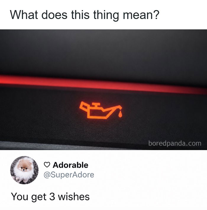 A car dashboard warning light is lit up, looking like a meme, with text asking What does this thing mean? Below, another meme reply says You get 3 wishes.