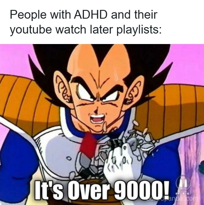 Vegeta meme about having an over 9000 YouTube Watch Later playlist, highlighting funny ADHD memes.