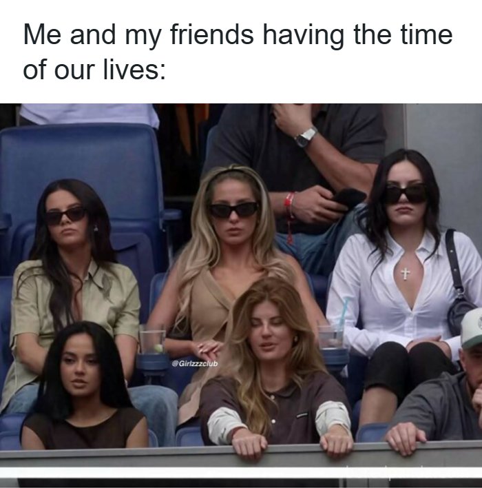 Funny memes about being a woman featuring a group of friends looking unamused at a sports game