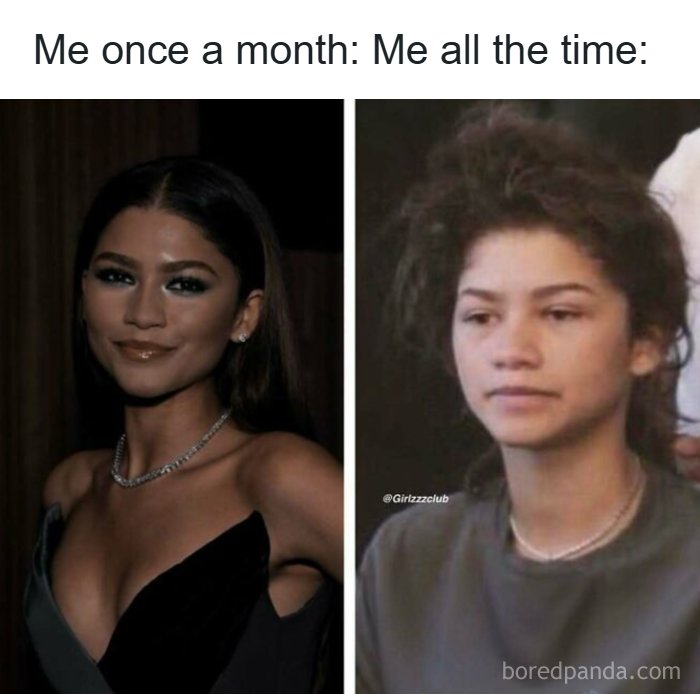 Funny memes about being a woman showing Zendaya glamorously dressed versus looking casual and unbothered