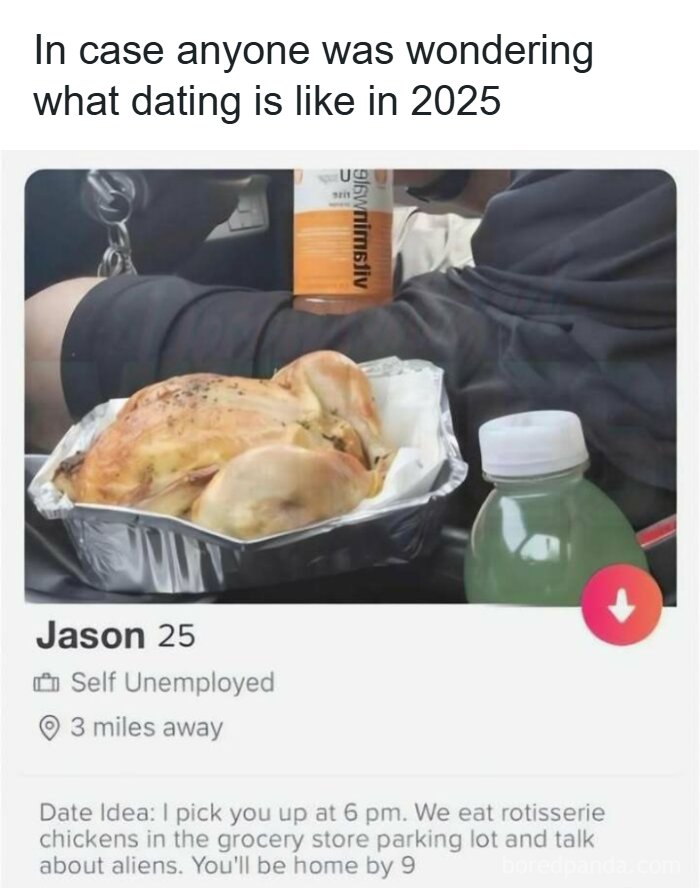 A humorous meme featuring a dating profile for Jason, 25 and self-unemployed, with a rotisserie chicken and a strange date idea.
