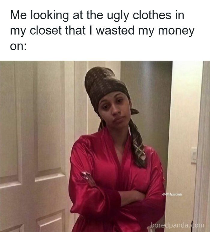 Funny meme about the realities of being a woman looking at ugly closet clothes.