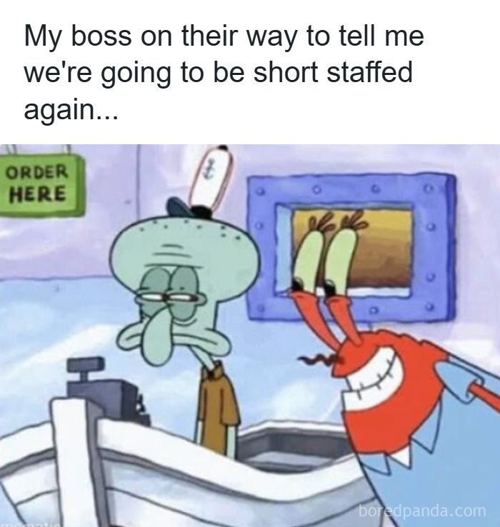 Spongebob characters showing frustration about being short staffed at work, relatable to working for a living